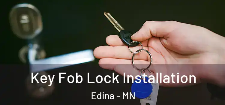 Key Fob Lock Installation Edina - MN